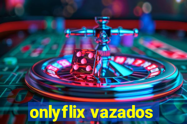 onlyflix vazados